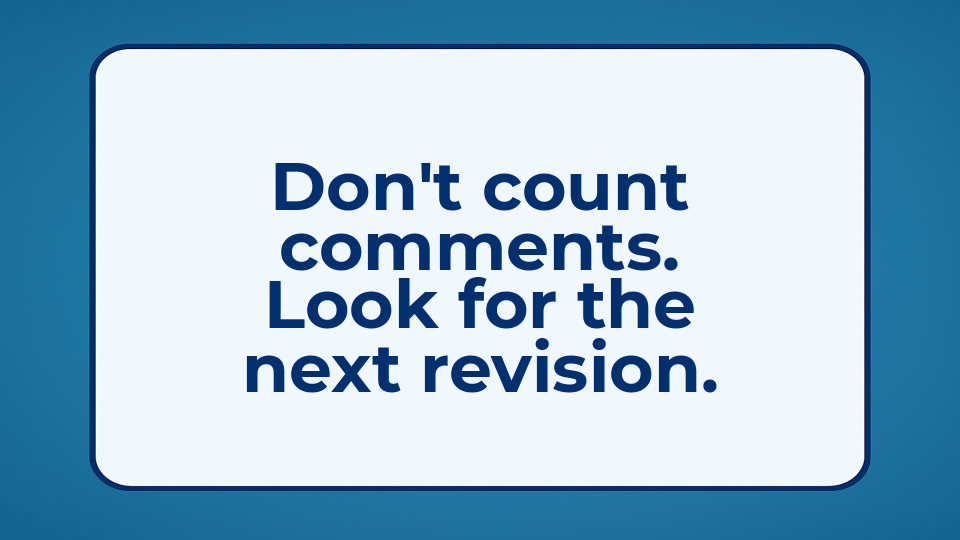 Don't count comments. Look for the next revision.